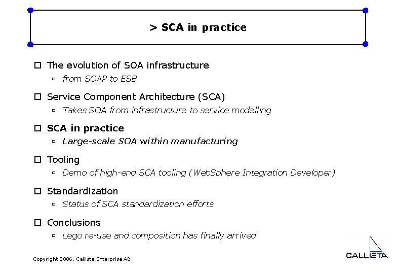 > SCA in practice o The evolution of SOA infrastructure ù from SOAP to