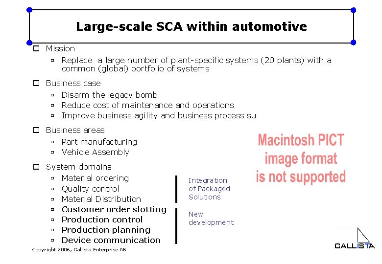 Large-scale SCA within automotive o Mission ù Replace a large number of plant-specific systems