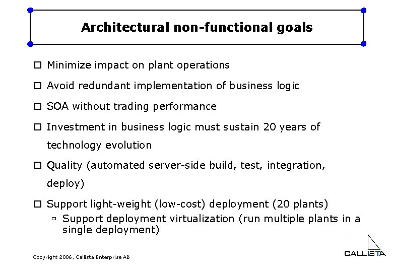 Architectural non-functional goals o Minimize impact on plant operations o Avoid redundant implementation of