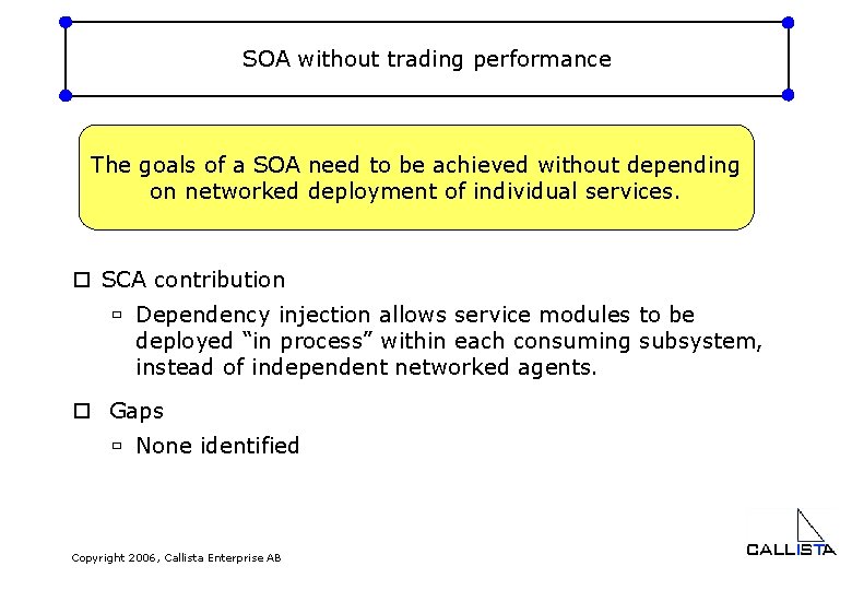 SOA without trading performance The goals of a SOA need to be achieved without