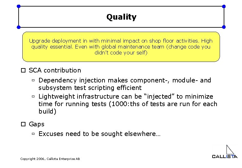 Quality Upgrade deployment in with minimal impact on shop floor activities. High quality essential.