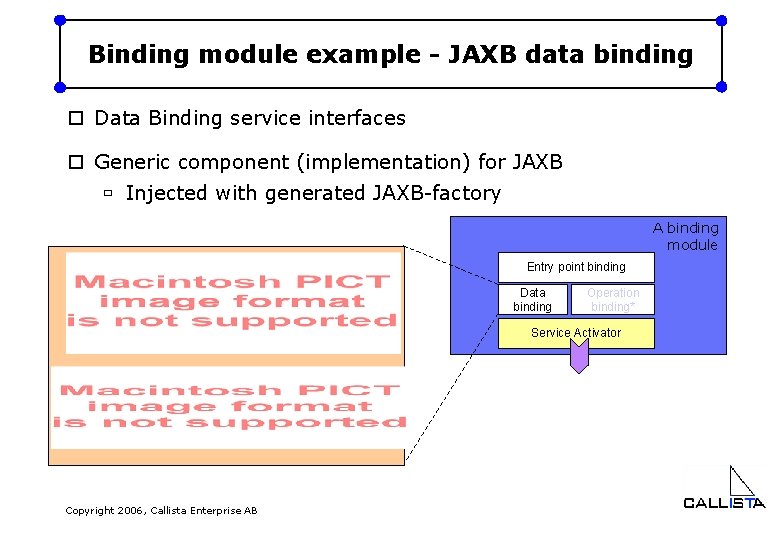 Binding module example - JAXB data binding o Data Binding service interfaces o Generic