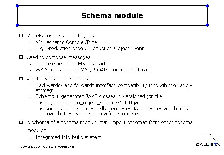 Schema module o Models business object types ù XML schema Complex. Type ù E.