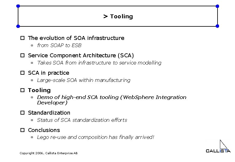 > Tooling o The evolution of SOA infrastructure ù from SOAP to ESB o