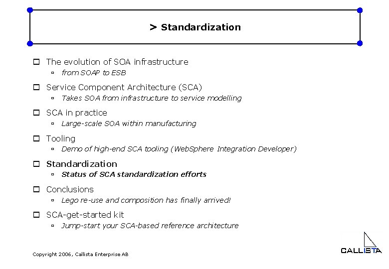 > Standardization o The evolution of SOA infrastructure ù from SOAP to ESB o