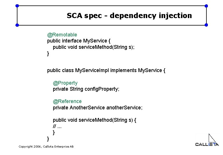 SCA spec - dependency injection @Remotable public interface My. Service { public void service.