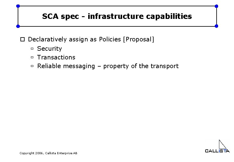 SCA spec - infrastructure capabilities o Declaratively assign as Policies [Proposal] ù Security ù