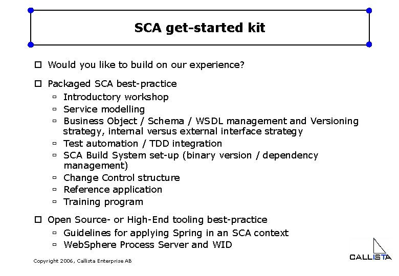 SCA get-started kit o Would you like to build on our experience? o Packaged