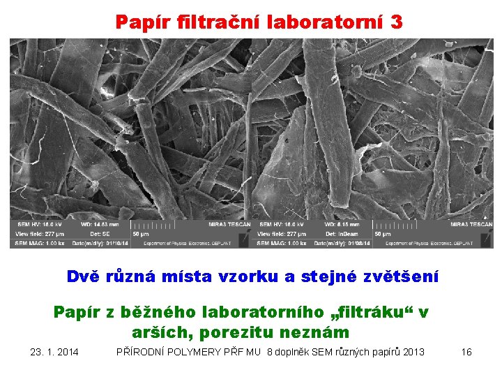 Papír filtrační laboratorní 3 Dvě různá místa vzorku a stejné zvětšení Papír z běžného