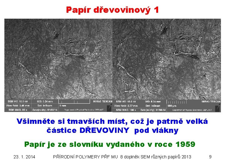 Papír dřevovinový 1 Všimněte si tmavších míst, což je patrně velká částice DŘEVOVINY pod