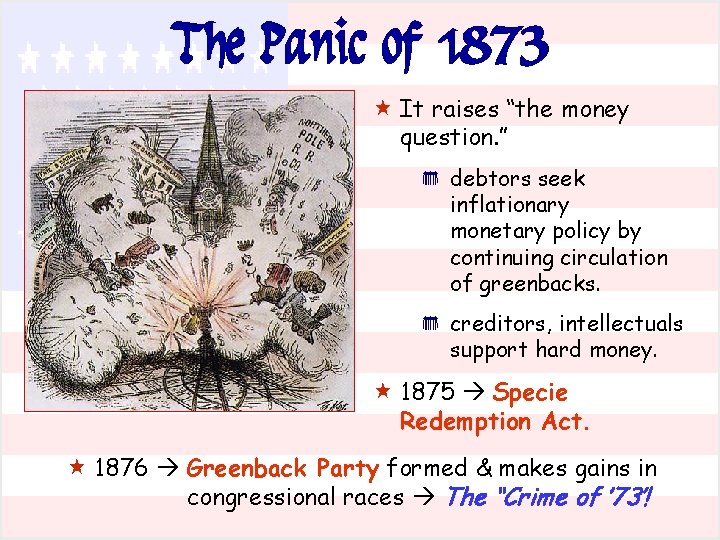 The Panic of 1873 « It raises “the money question. ” * * debtors