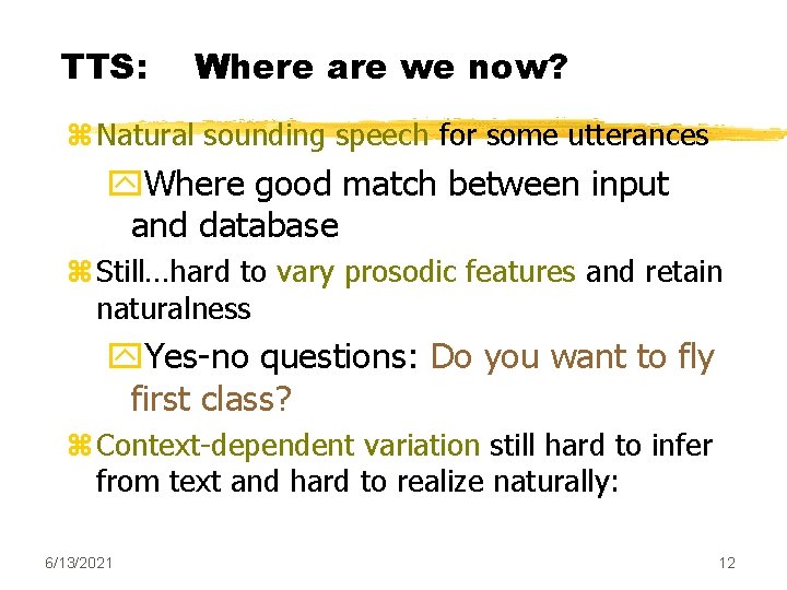 TTS: Where are we now? z Natural sounding speech for some utterances y. Where