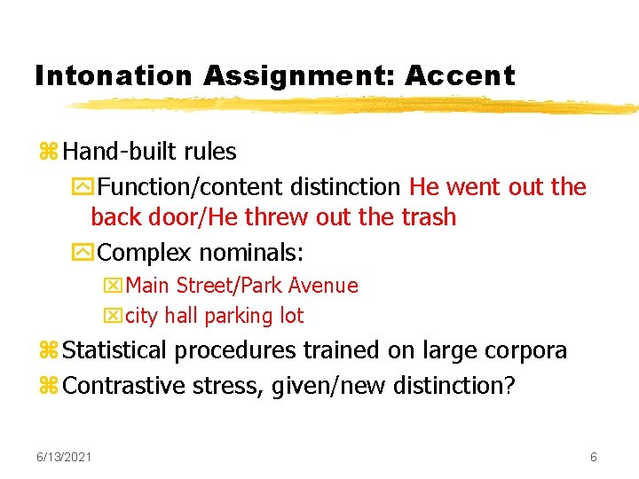 Intonation Assignment: Accent z Hand-built rules y. Function/content distinction He went out the back