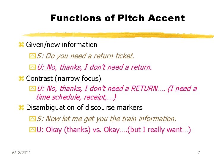 Functions of Pitch Accent z Given/new information y. S: Do you need a return