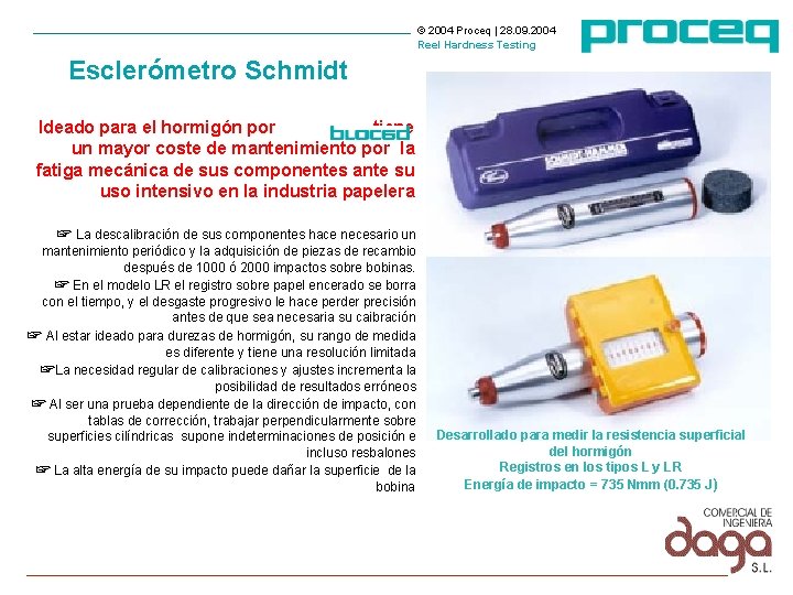 © 2004 Proceq | 28. 09. 2004 Reel Hardness Testing Esclerómetro Schmidt Ideado para © 2004 Proceq | 28. 09. 2004 Reel Hardness Testing Esclerómetro Schmidt Ideado para