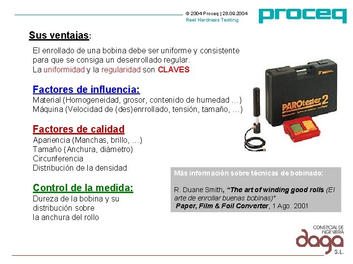 © 2004 Proceq | 28. 09. 2004 Reel Hardness Testing Sus ventajas: El enrollado © 2004 Proceq | 28. 09. 2004 Reel Hardness Testing Sus ventajas: El enrollado
