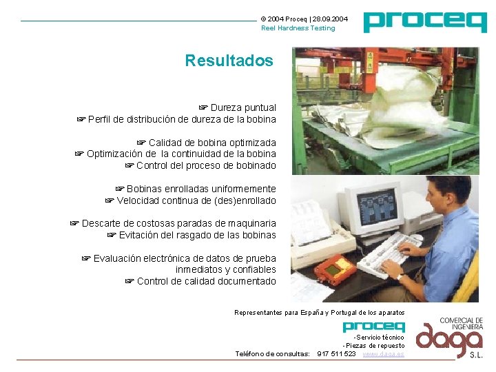 © 2004 Proceq | 28. 09. 2004 Reel Hardness Testing Resultados ☞ Dureza puntual © 2004 Proceq | 28. 09. 2004 Reel Hardness Testing Resultados ☞ Dureza puntual
