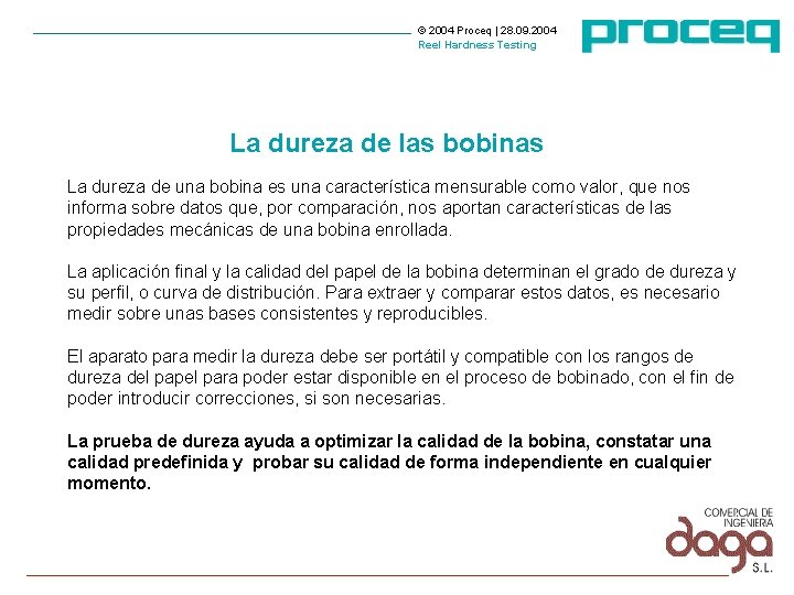 © 2004 Proceq | 28. 09. 2004 Reel Hardness Testing La dureza de las © 2004 Proceq | 28. 09. 2004 Reel Hardness Testing La dureza de las