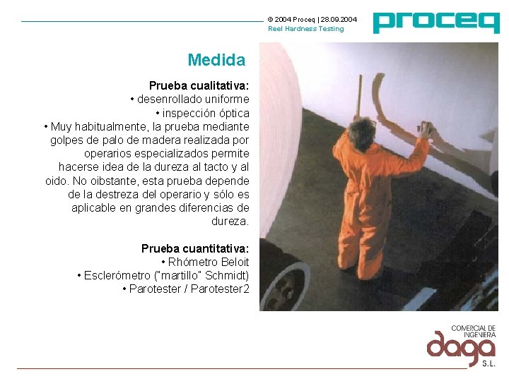 © 2004 Proceq | 28. 09. 2004 Reel Hardness Testing Medida Prueba cualitativa: • © 2004 Proceq | 28. 09. 2004 Reel Hardness Testing Medida Prueba cualitativa: •