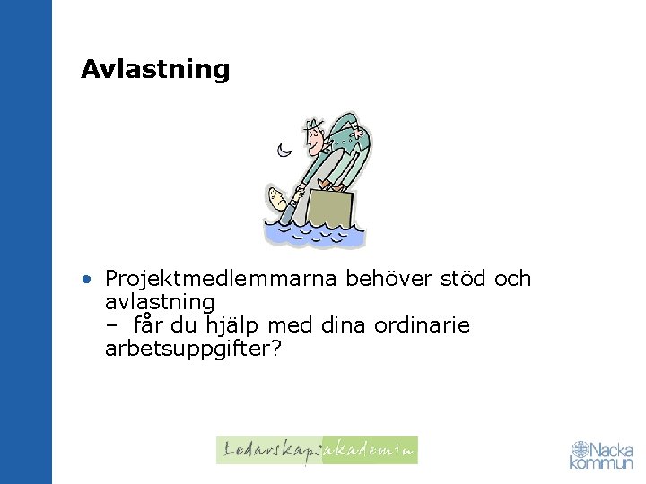 Avlastning • Projektmedlemmarna behöver stöd och avlastning – får du hjälp med dina ordinarie