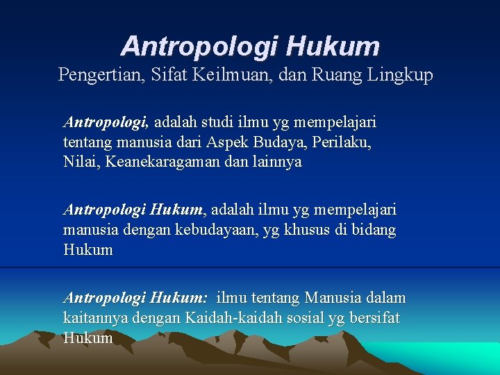 Antropologi Hukum Pengertian, Sifat Keilmuan, dan Ruang Lingkup Antropologi, adalah studi ilmu yg mempelajari