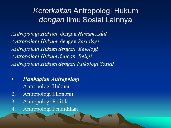 Keterkaitan Antropologi Hukum dengan Ilmu Sosial Lainnya Antropologi Hukum dengan Hukum Adat Antropologi Hukum