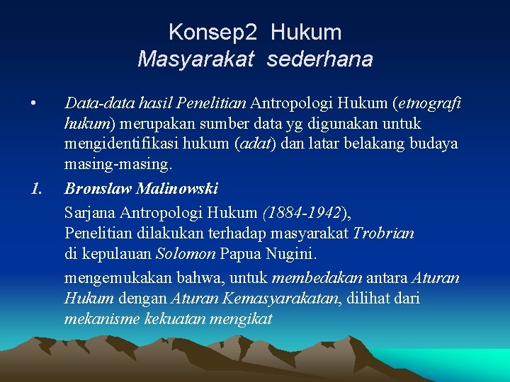 Konsep 2 Hukum Masyarakat sederhana • 1. Data-data hasil Penelitian Antropologi Hukum (etnografi hukum)