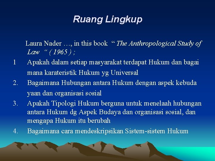 Ruang Lingkup Laura Nader …, in this book “ The Anthropological Study of Law