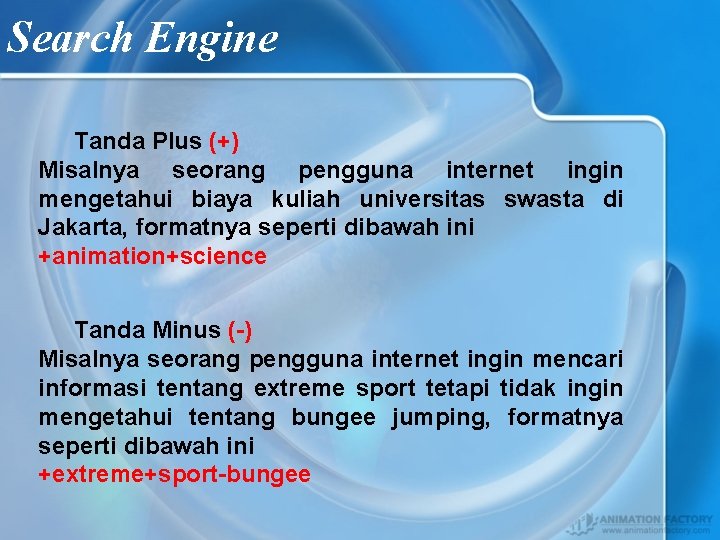 Search Engine Tanda Plus (+) Misalnya seorang pengguna internet ingin mengetahui biaya kuliah universitas