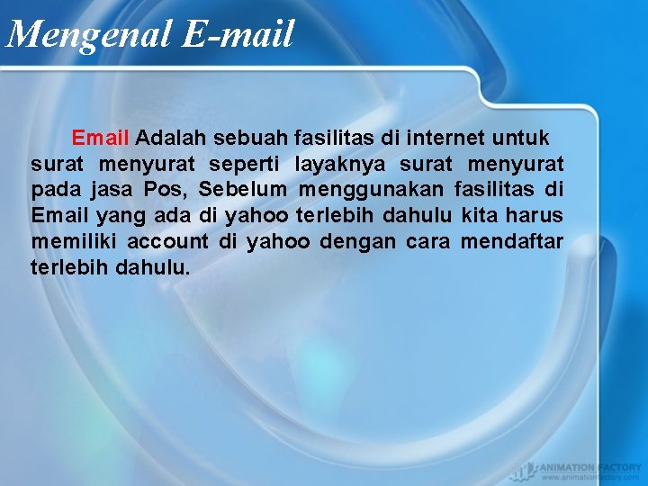 Mengenal E-mail Email Adalah sebuah fasilitas di internet untuk surat menyurat seperti layaknya surat