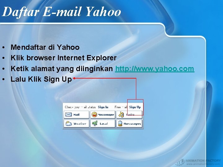 Daftar E-mail Yahoo • • Mendaftar di Yahoo Klik browser Internet Explorer Ketik alamat