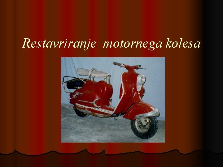 Restavriranje motornega kolesa 