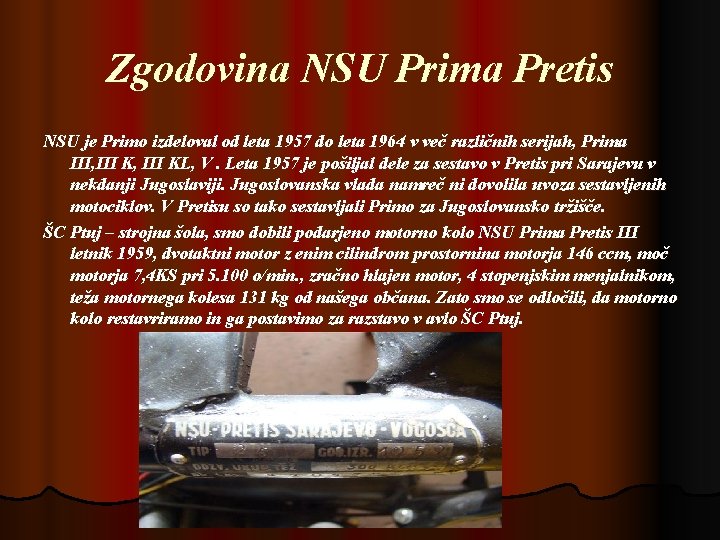 Zgodovina NSU Prima Pretis NSU je Primo izdeloval od leta 1957 do leta 1964