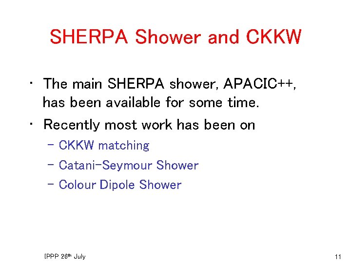 SHERPA Shower and CKKW • The main SHERPA shower, APACIC++, has been available for