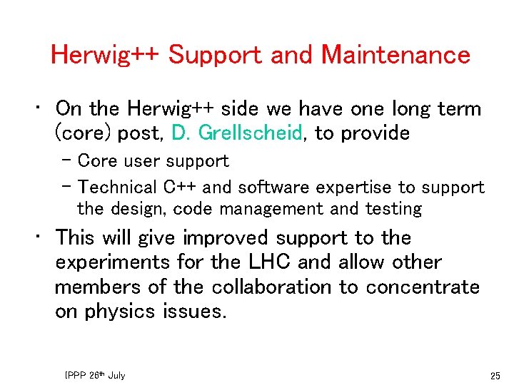 Herwig++ Support and Maintenance • On the Herwig++ side we have one long term