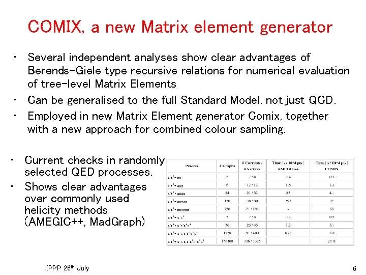 COMIX, a new Matrix element generator • Several independent analyses show clear advantages of