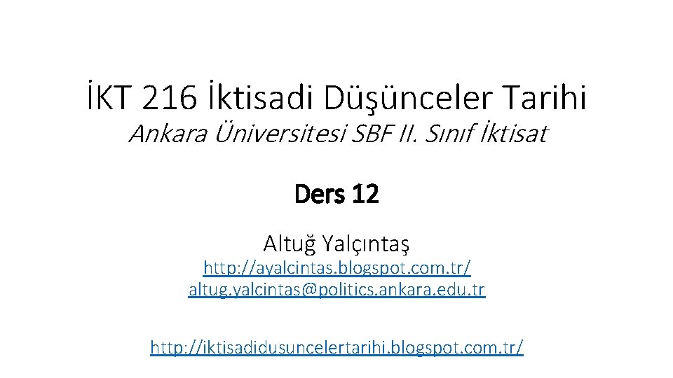 İKT 216 İktisadi Düşünceler Tarihi Ankara Üniversitesi SBF II. Sınıf İktisat Ders 12 Altuğ