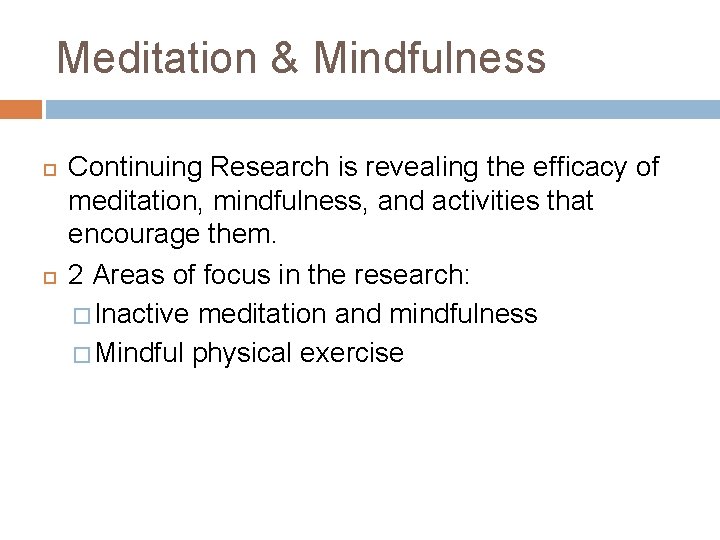 Meditation & Mindfulness Continuing Research is revealing the efficacy of meditation, mindfulness, and activities