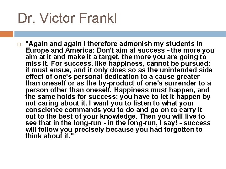 Dr. Victor Frankl "Again and again I therefore admonish my students in Europe and