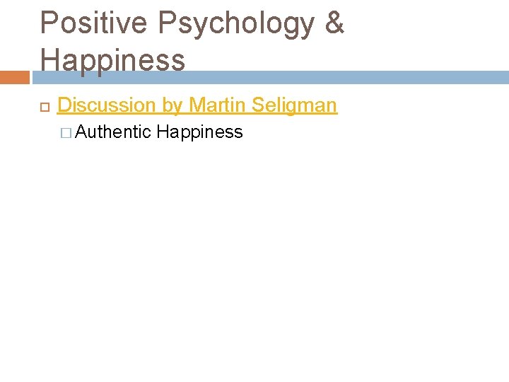 Positive Psychology & Happiness Discussion by Martin Seligman � Authentic Happiness 