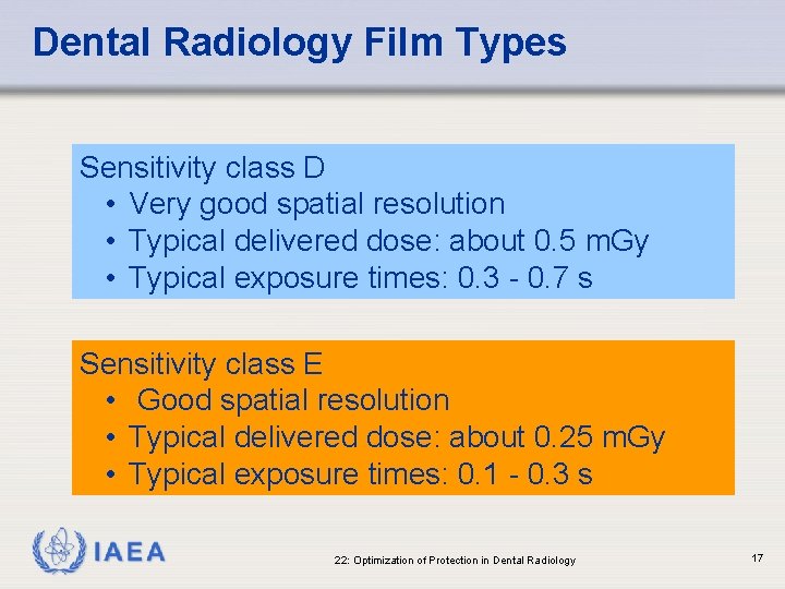 Dental Radiology Film Types Sensitivity class D • Very good spatial resolution • Typical
