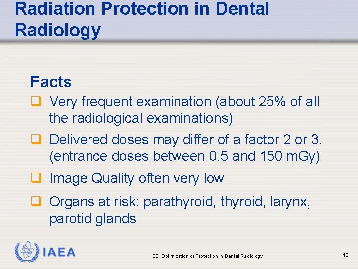 Radiation Protection in Dental Radiology Facts q Very frequent examination (about 25% of all
