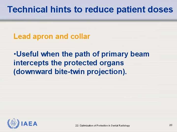 Technical hints to reduce patient doses Lead apron and collar • Useful when the