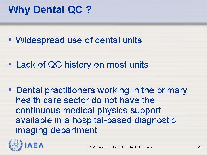 Why Dental QC ? • Widespread use of dental units • Lack of QC