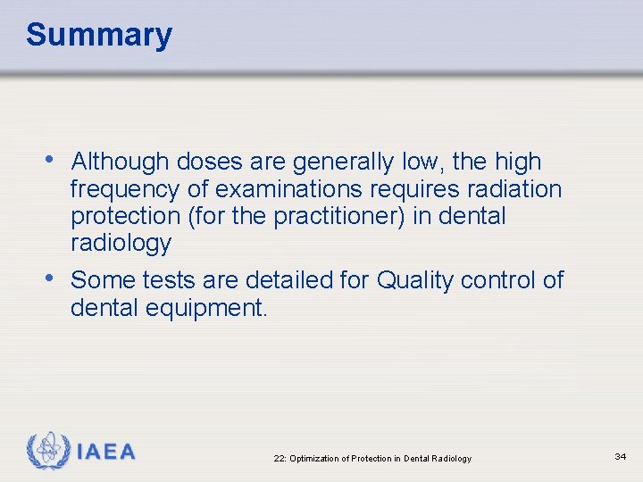 Summary • Although doses are generally low, the high frequency of examinations requires radiation