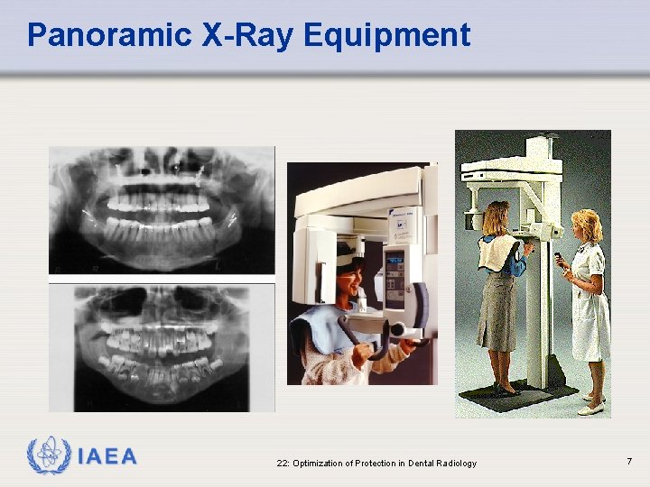 Panoramic X-Ray Equipment IAEA 22: Optimization of Protection in Dental Radiology 7 