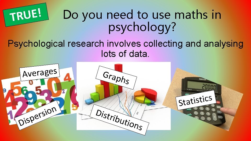 ! E U R T Do you need to use maths in psychology? Psychological