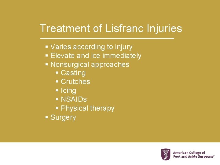 Treatment of Lisfranc Injuries § Varies according to injury § Elevate and ice immediately