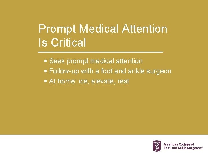 Prompt Medical Attention Is Critical § Seek prompt medical attention § Follow-up with a