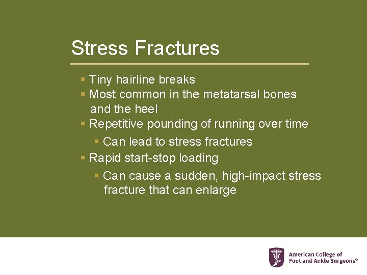 Stress Fractures § Tiny hairline breaks § Most common in the metatarsal bones and